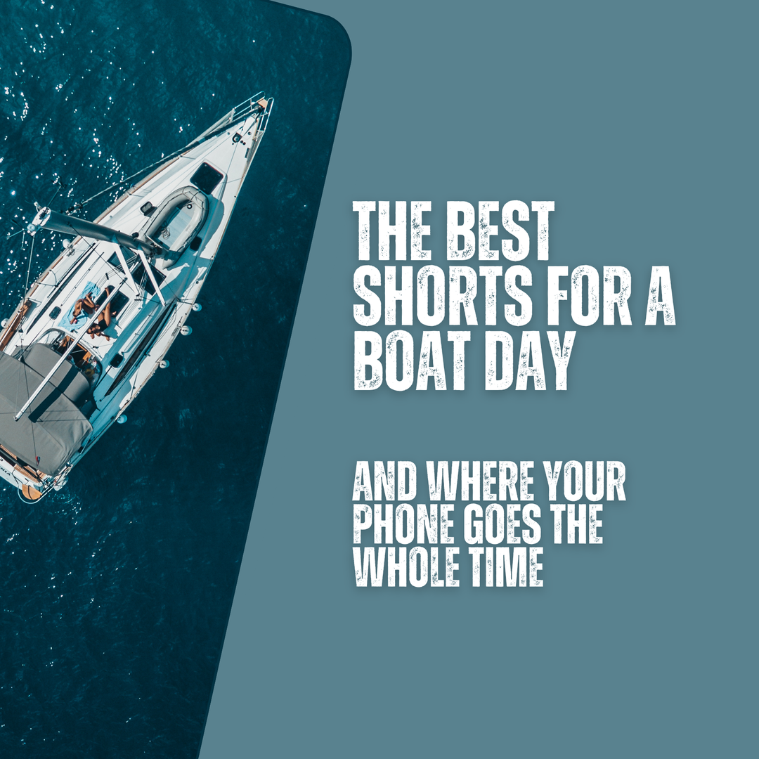 The Best Shorts for a Boat Day (And Where Your Phone Goes the Whole Time)