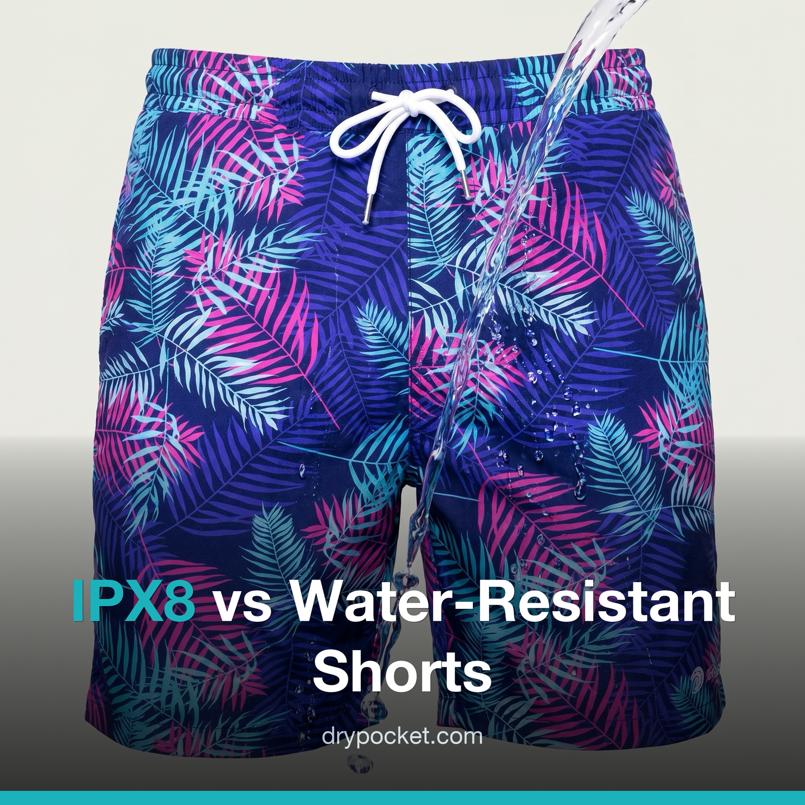 IPX8 vs Water-Resistant Shorts: What's the Real Difference?